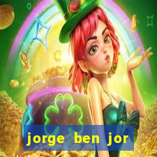 jorge ben jor fortuna estimada